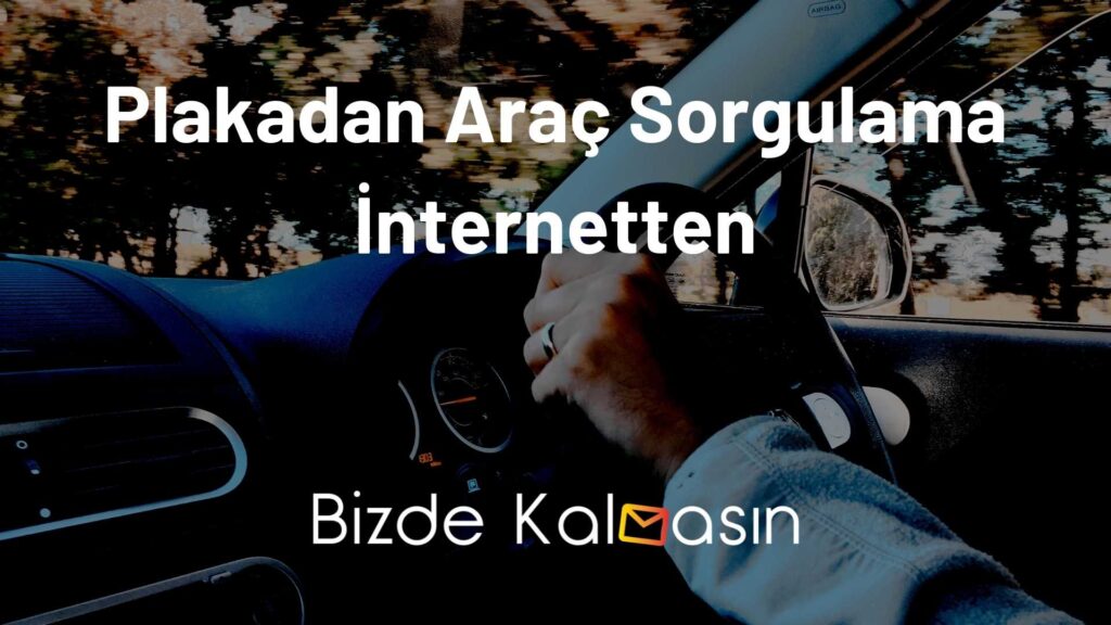 Plakadan Araç Sorgulama İnternetten