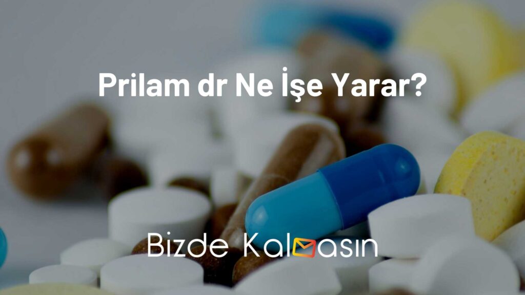 Prilam dr Ne İşe Yarar?