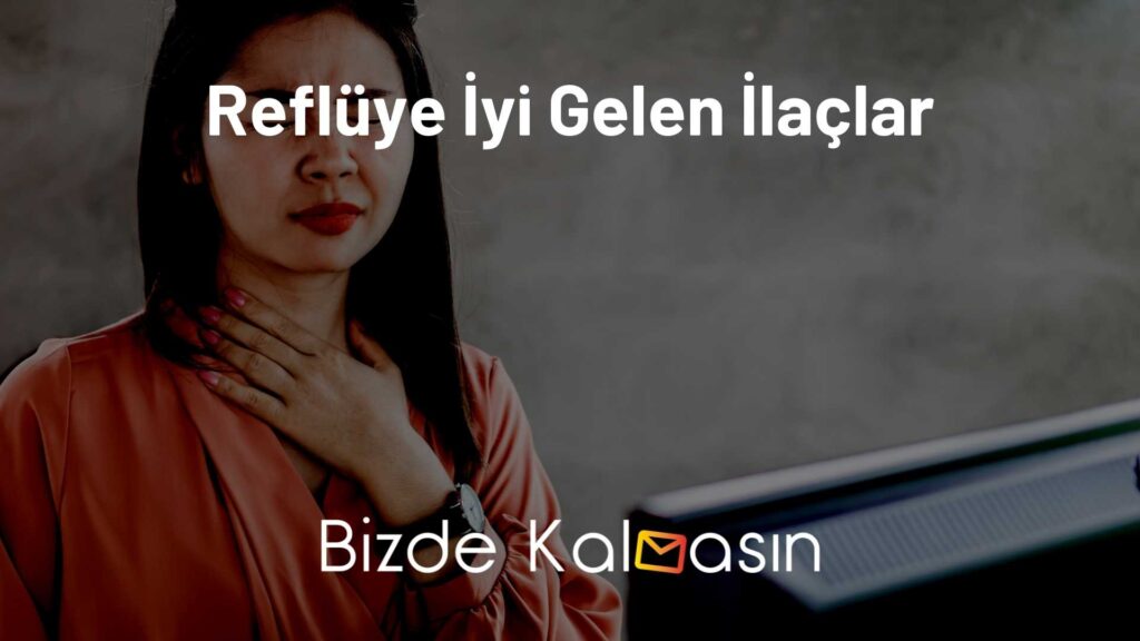 Reflüye İyi Gelen İlaçlar