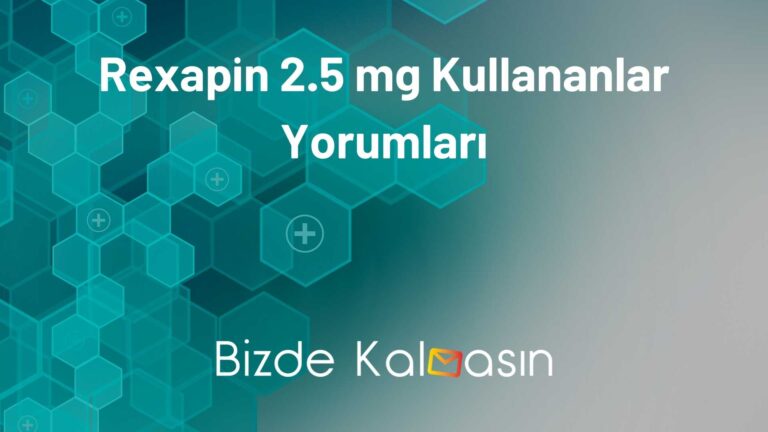 Rexapin 2.5 mg Kullananlar Yorumları