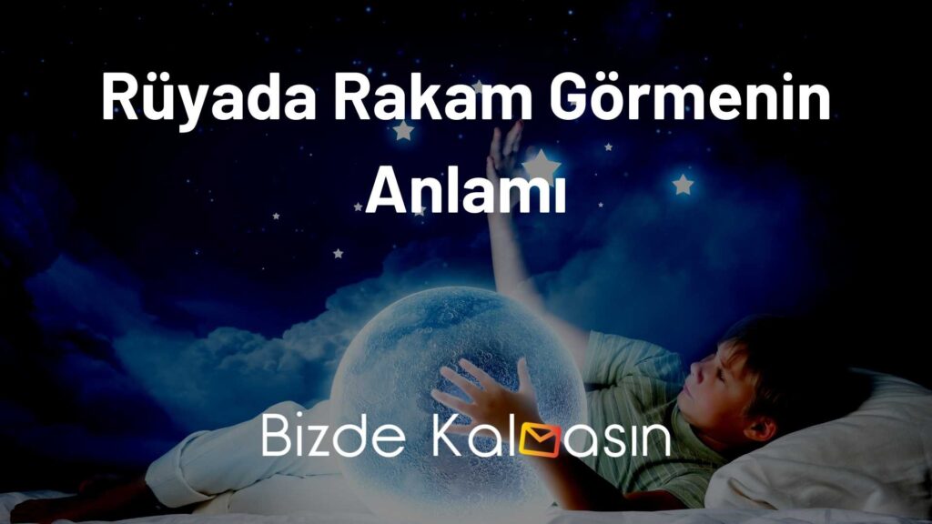 Rüyada Rakam Görmenin Anlamı