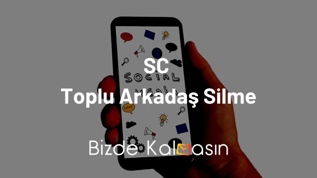 sc toplu arkadaş silme