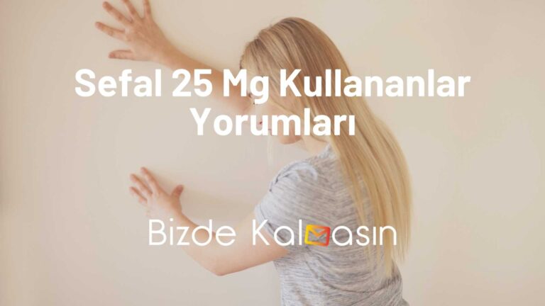 Sefal 25 Mg Kullananlar Yorumları