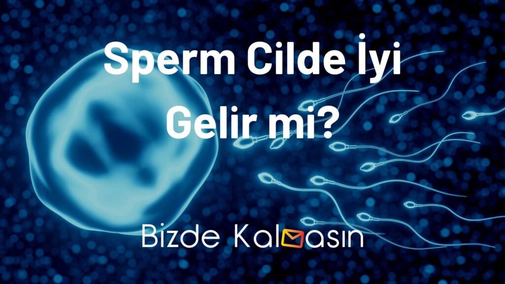 Sperm Cilde İyi Gelir mi?