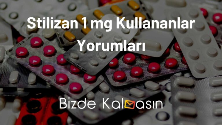 Stilizan 1 mg Kullananlar Yorumları