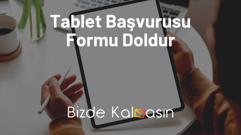 Tablet Başvurusu Formu Doldur