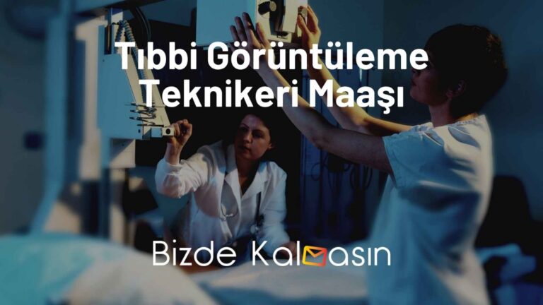 Tıbbi Görüntüleme Teknikeri Maaşı Ne Kadar? 2023