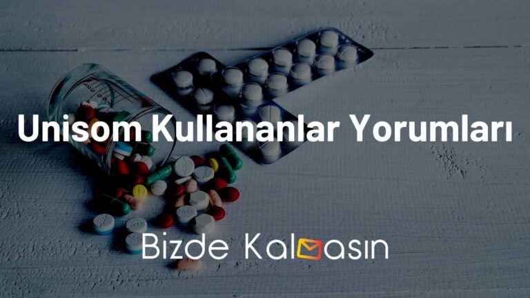 Unisom Kullananlar Yorumları