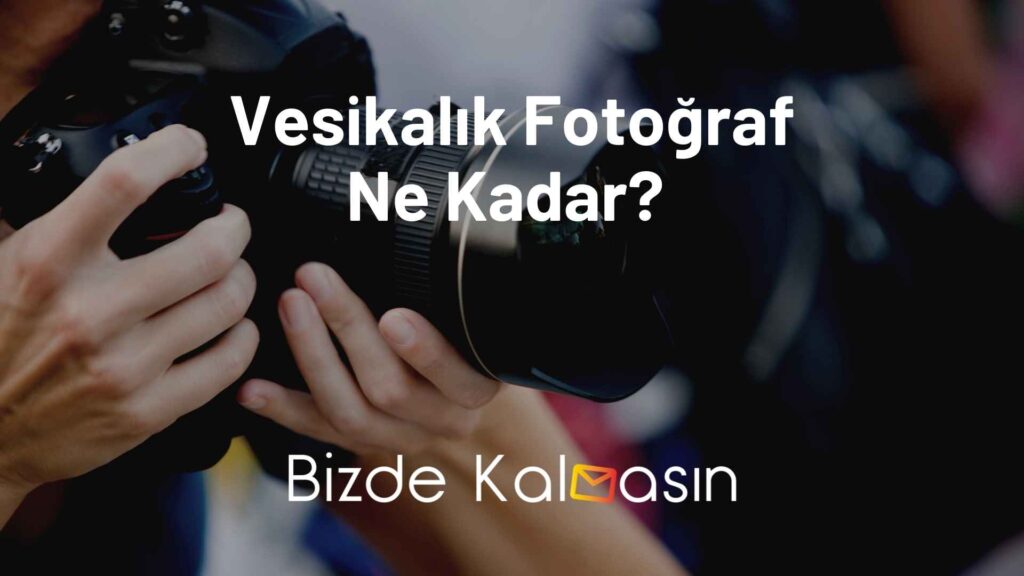 Vesikalık Fotoğraf Ne Kadar 