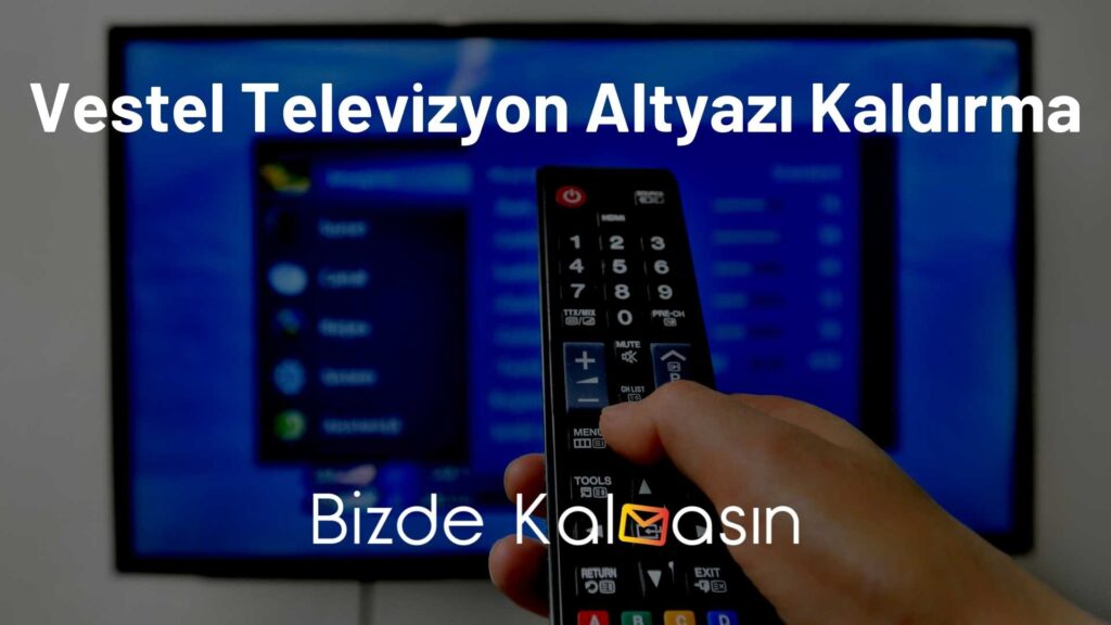 Vestel Televizyon Altyazı Kaldırma