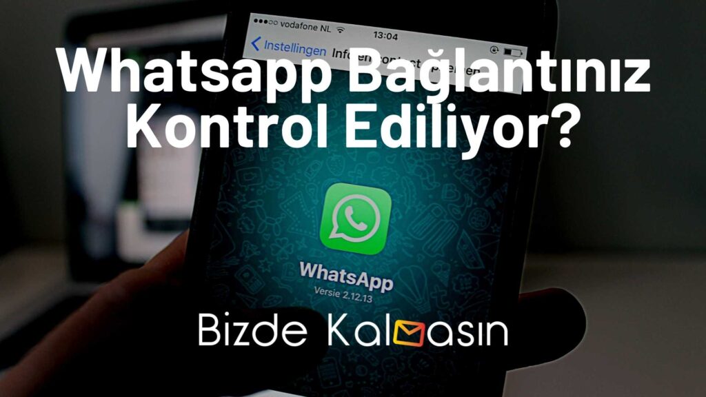 Whatsapp Bağlantınız Kontrol Ediliyor?