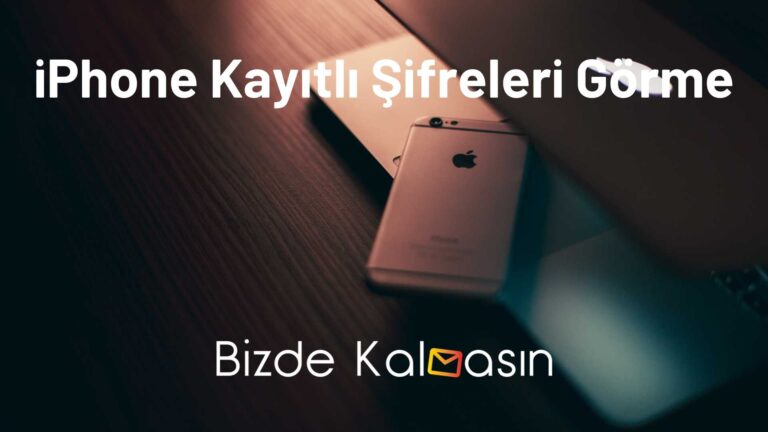 iPhone Kayıtlı Şifreleri Görme