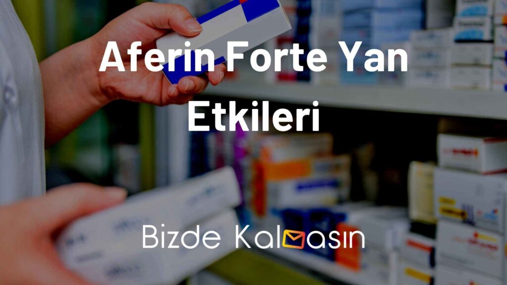 Aferin Forte Yan Etkileri