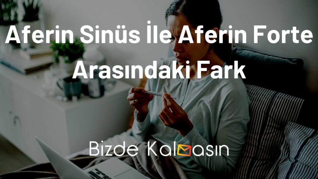 Aferin Sinüs İle Aferin Forte Arasındaki Fark