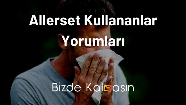 Allerset Kullananlar Yorumları – Yan Etkileri