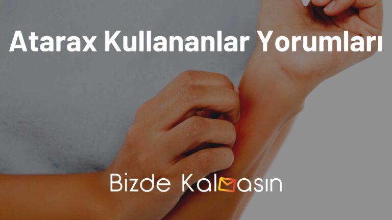 Atarax Kullananlar Yorumları – Kaşıntısı Olanlar İçin