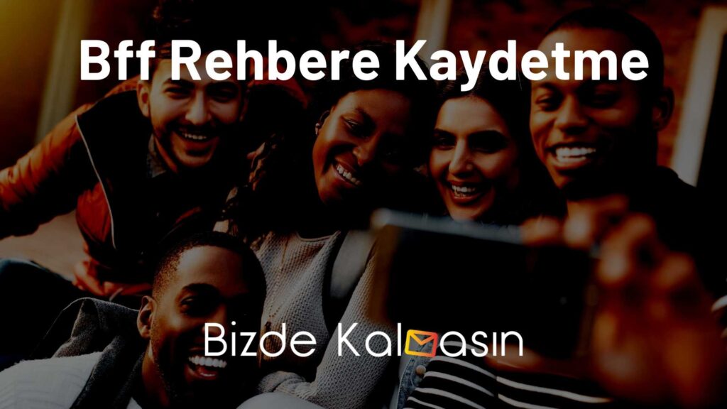 Bff Rehbere Kaydetme