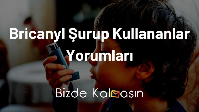 Bricanyl Şurup Kullananlar Yorumları