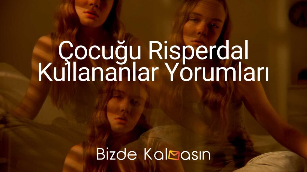 Çocuğu Risperdal Kullananlar Yorumları