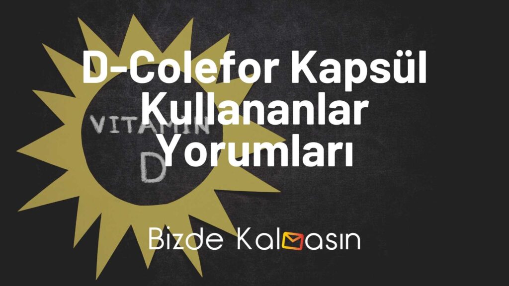 D-Colefor Kapsül Kullananlar Yorumları