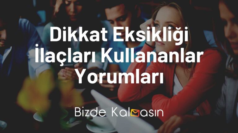 Dikkat Eksikliği İlaçları Kullananlar Yorumları – İlerde Sorun Olur!