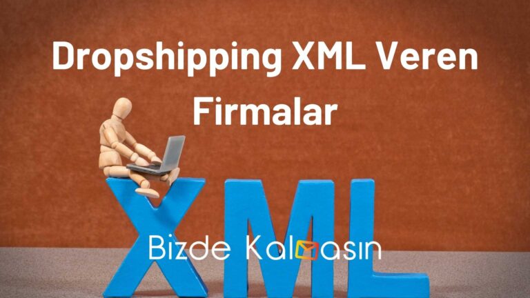 Dropshipping XML Veren Firmalar – Stoksuz Bayi