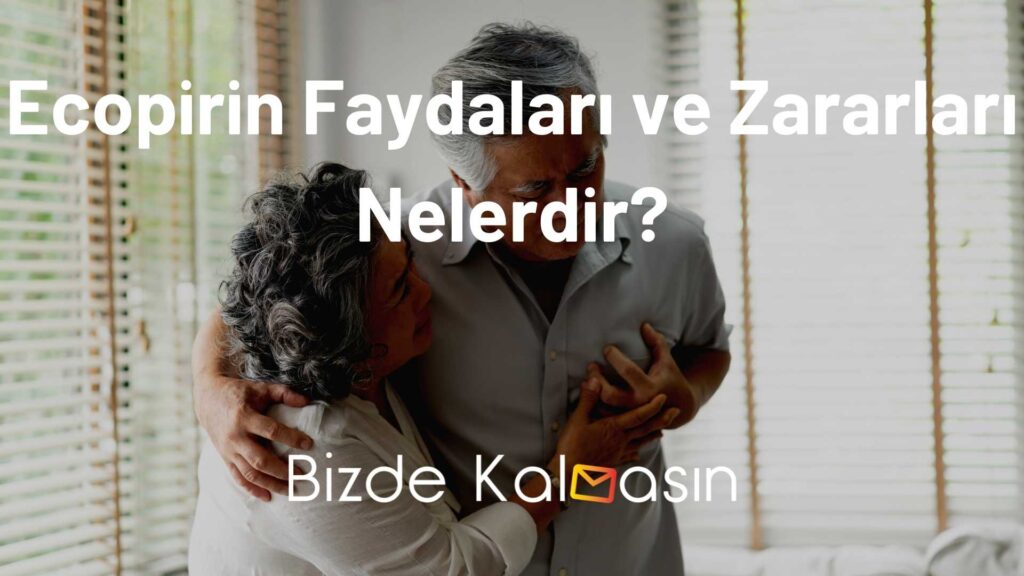 Ecopirin Faydaları ve Zararları Nelerdir?