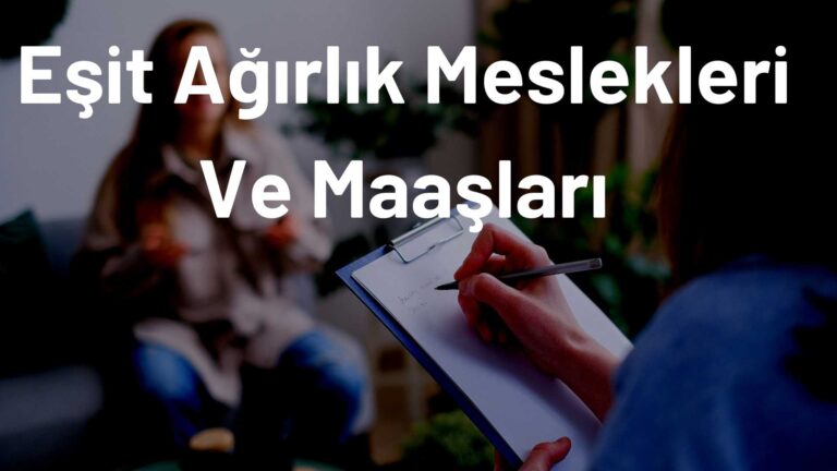 Eşit Ağırlık Meslekleri Ve Maaşları