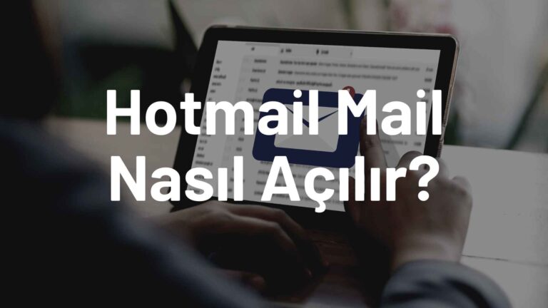 Hotmail Mail Nasıl Açılır?