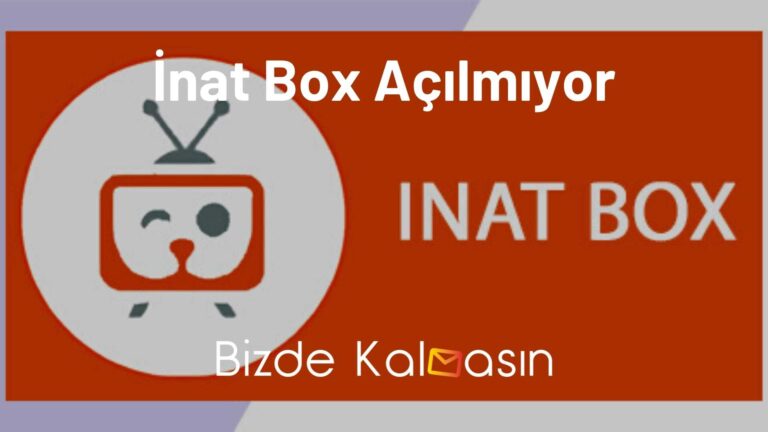 İnat Box Açılmıyor