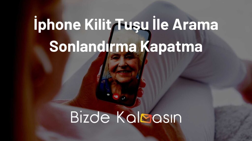 İphone Kilit Tuşu İle Arama Sonlandırma Kapatma