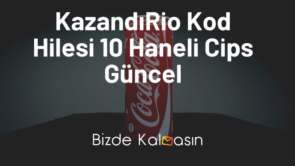 KazandıRio Kod Hilesi 10 Haneli Cips Güncel