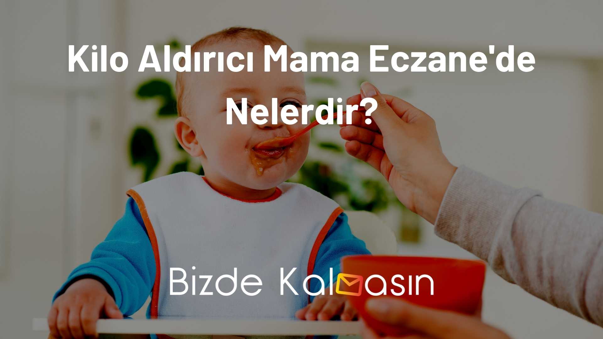 Kilo Aldırıcı Mama Eczane - Bebeklere Alınacaklar! Kilo Aldırıcı Mama Eczane'de Nelerdir?