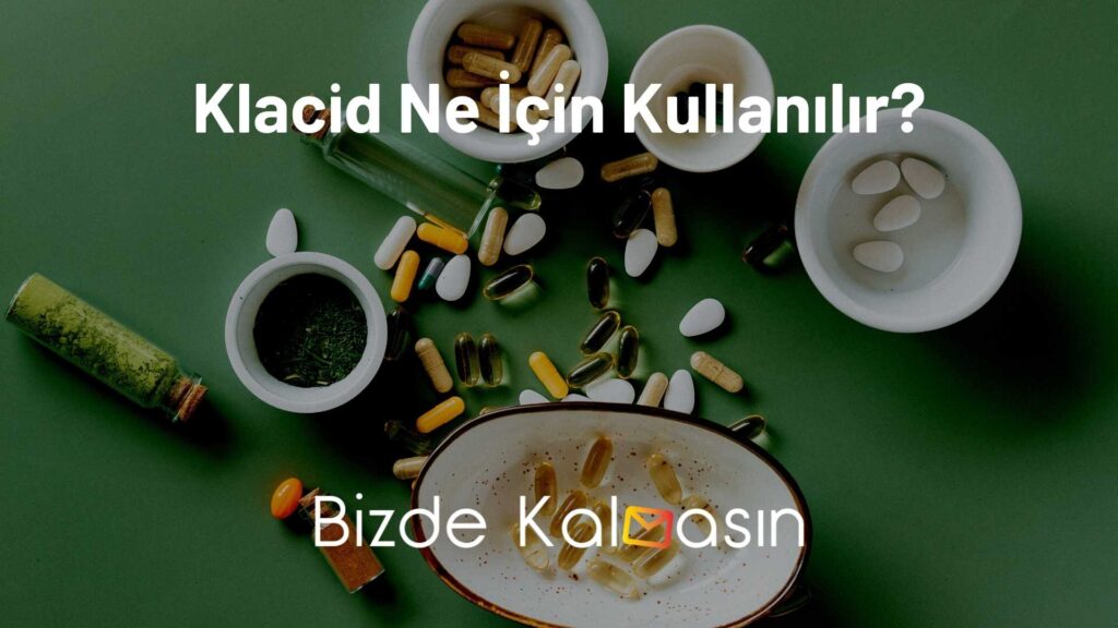 Klacid Ne İçin Kullanılır?