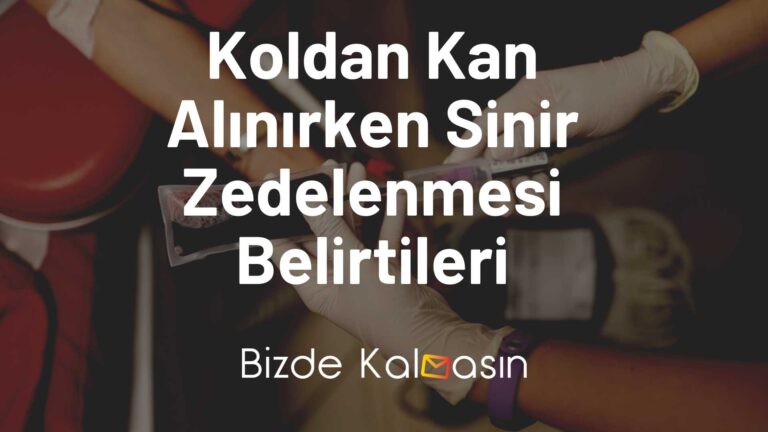 Koldan Kan Alınırken Sinir Zedelenmesi Belirtileri