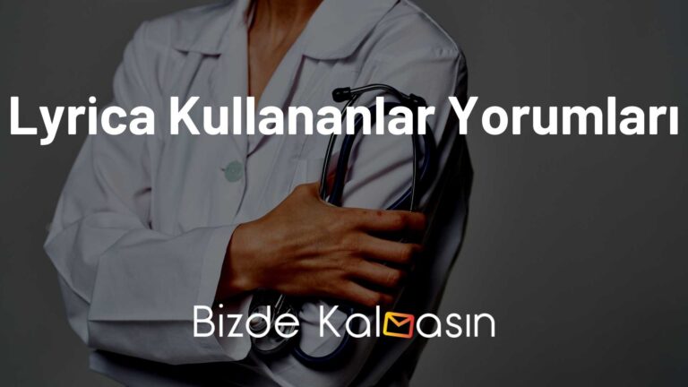 Lyrica Kullananlar Yorumları