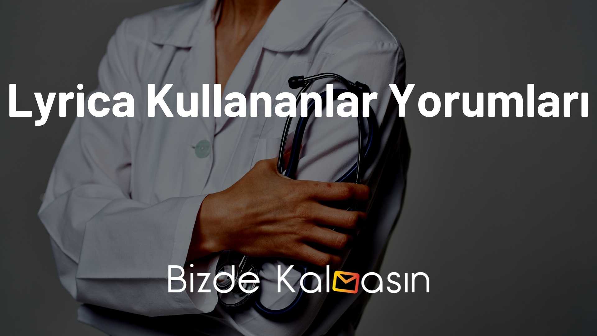 Lyrica Kullananlar Yorumları Lyrica Kullananlar Yorumları
