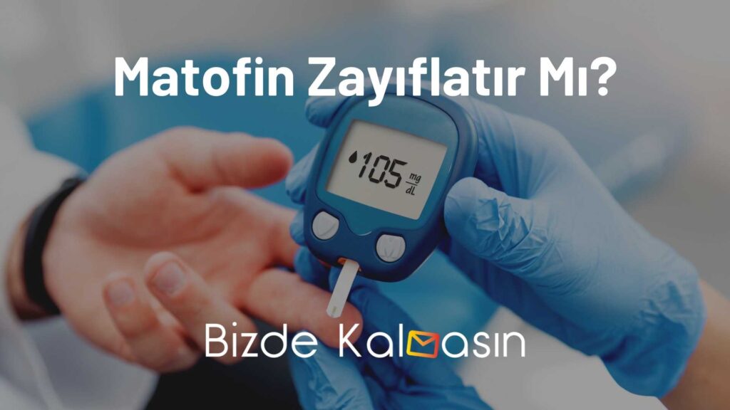 Matofin Zayıflatır Mı?