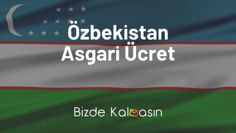 Özbekistan Asgari Ücret – Yaşam Maliyeti 2023