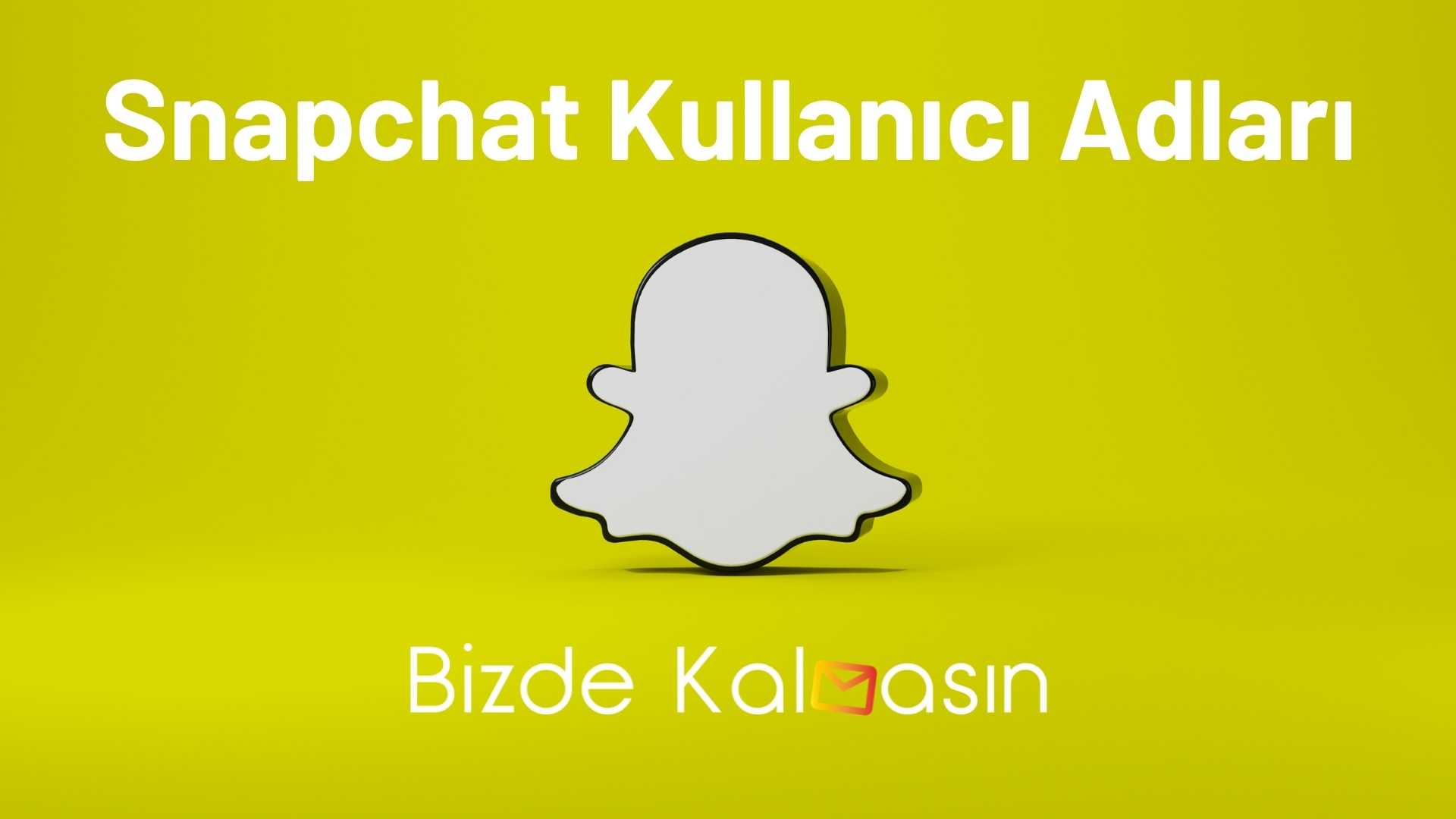 Snapchat Kullanıcı Adları - En İyi İsim Önerileri Snapchat Kullanıcı Adları