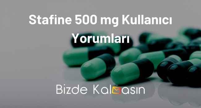 Stafine 500 mg Kullananlar Yorumları