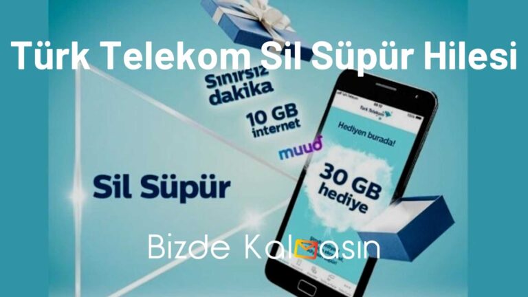 Türk Telekom Sil Süpür Hilesi 2024 – Tüm Yollar