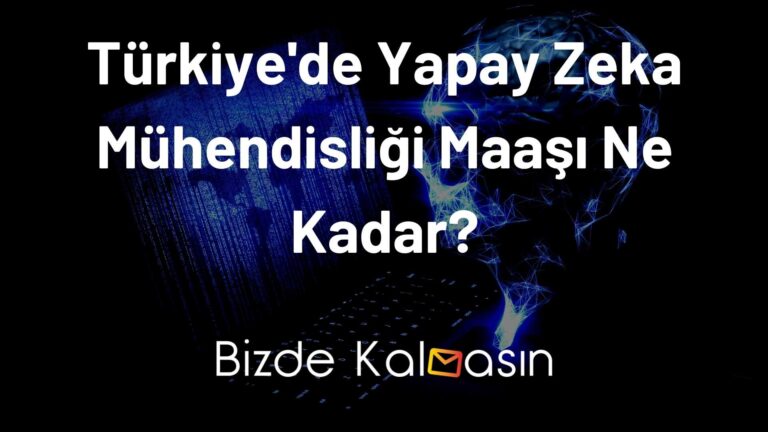 Türkiye'de Yapay Zeka Mühendisliği Maaşı Ne Kadar?