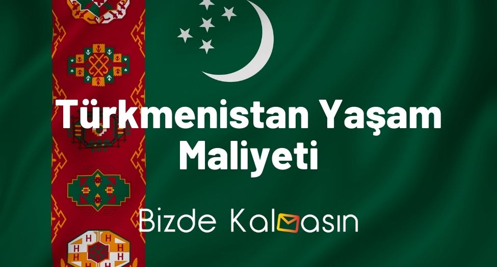 Türkmenistan Yaşam Maliyeti