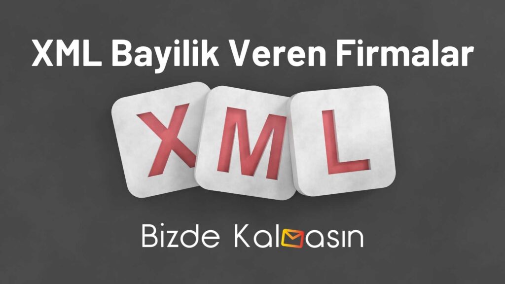XML Bayilik Veren Firmalar