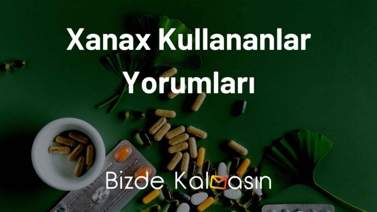 Xanax Kullananlar Yorumları