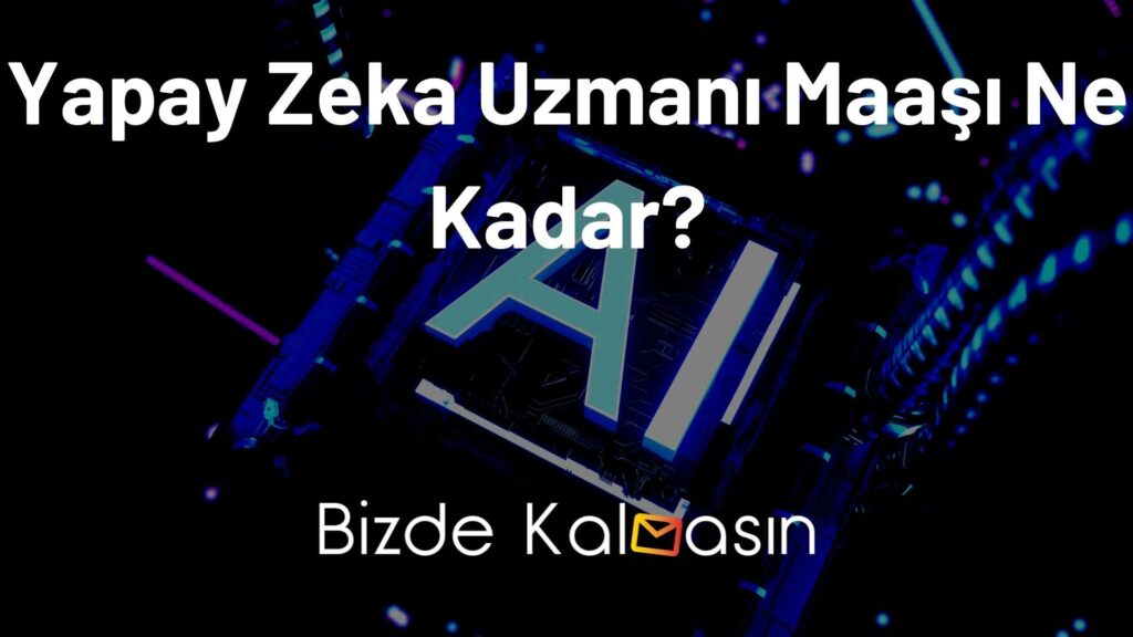 Yapay Zeka Uzmanı Maaşı Ne Kadar?