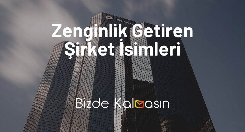 Zenginlik Getiren Şirket İsimleri