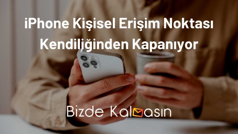 iPhone Kişisel Erişim Noktası Kendiliğinden Kapanıyor – Çözüldü!