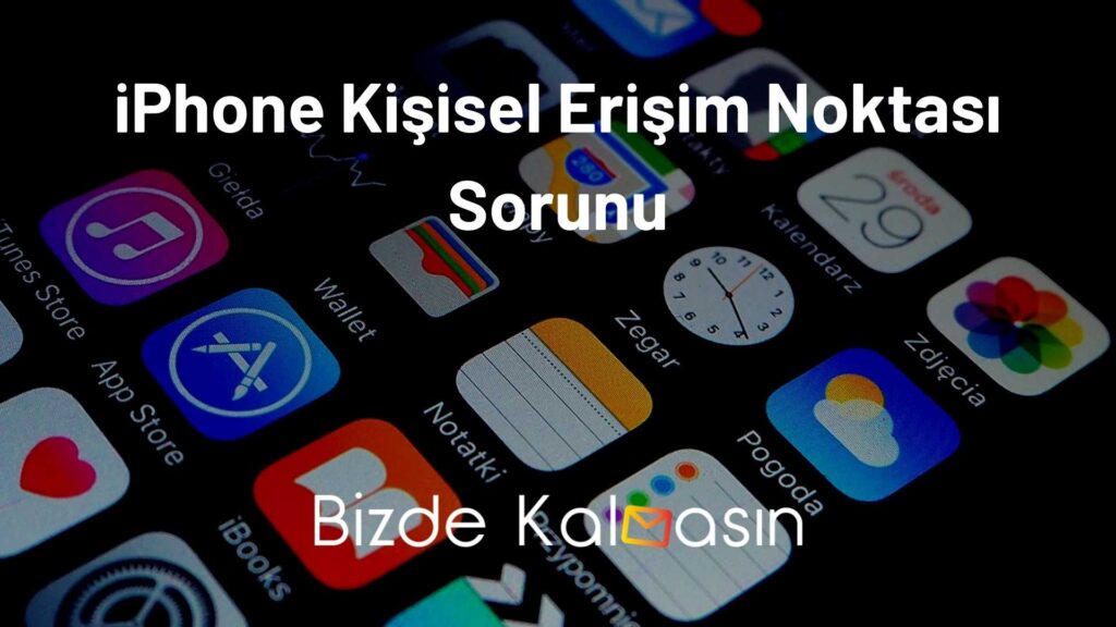 iPhone Kişisel Erişim Noktası Sorunu